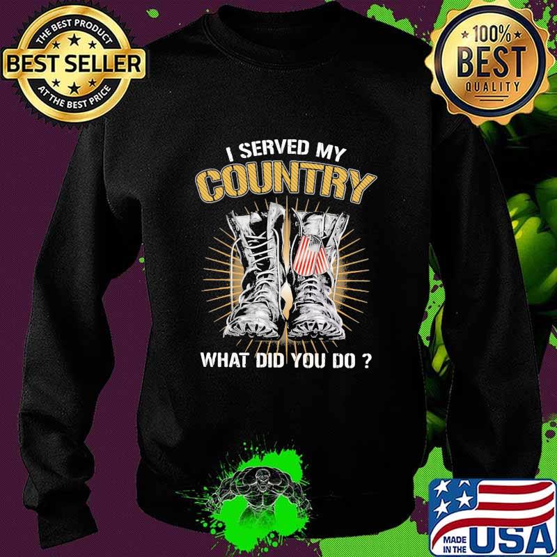 Boots I served my country what did you do s Sweater Boots I served my country what did you do s Sweater