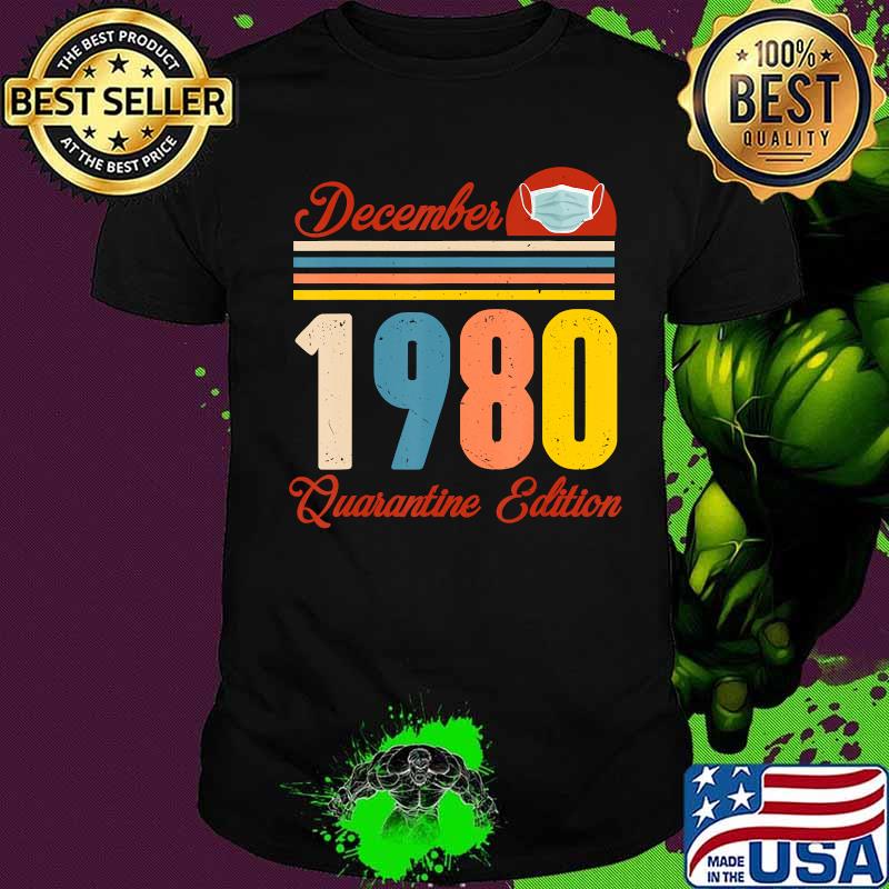 Born In December 1980 Quarantine Edition 40 Years Birthday Shirt
