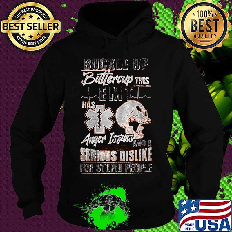 Buckle up buttercup this emt has anger issues and a serious dislike for stupid people skull s Hoodie Buckle up buttercup this emt has anger issues and a serious dislike for stupid people skull s Hoodie