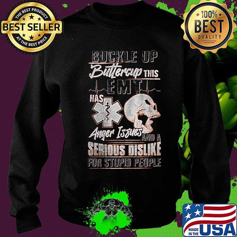 Buckle up buttercup this emt has anger issues and a serious dislike for stupid people skull s Sweater Buckle up buttercup this emt has anger issues and a serious dislike for stupid people skull s Sweater