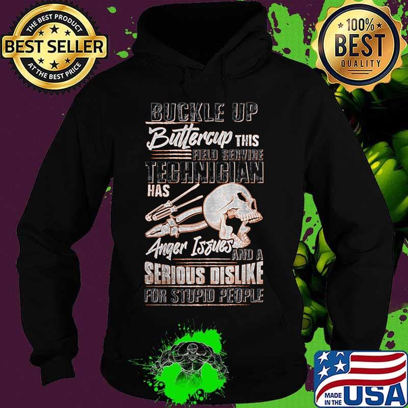 Buckle up buttercup this technician has anger issues and a serious dislike for stupid people skull s Hoodie Buckle up buttercup this technician has anger issues and a serious dislike for stupid people skull s Hoodie