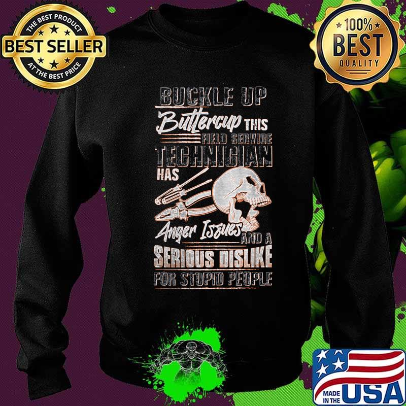 Buckle up buttercup this technician has anger issues and a serious dislike for stupid people skull s Sweater Buckle up buttercup this technician has anger issues and a serious dislike for stupid people skull s Sweater