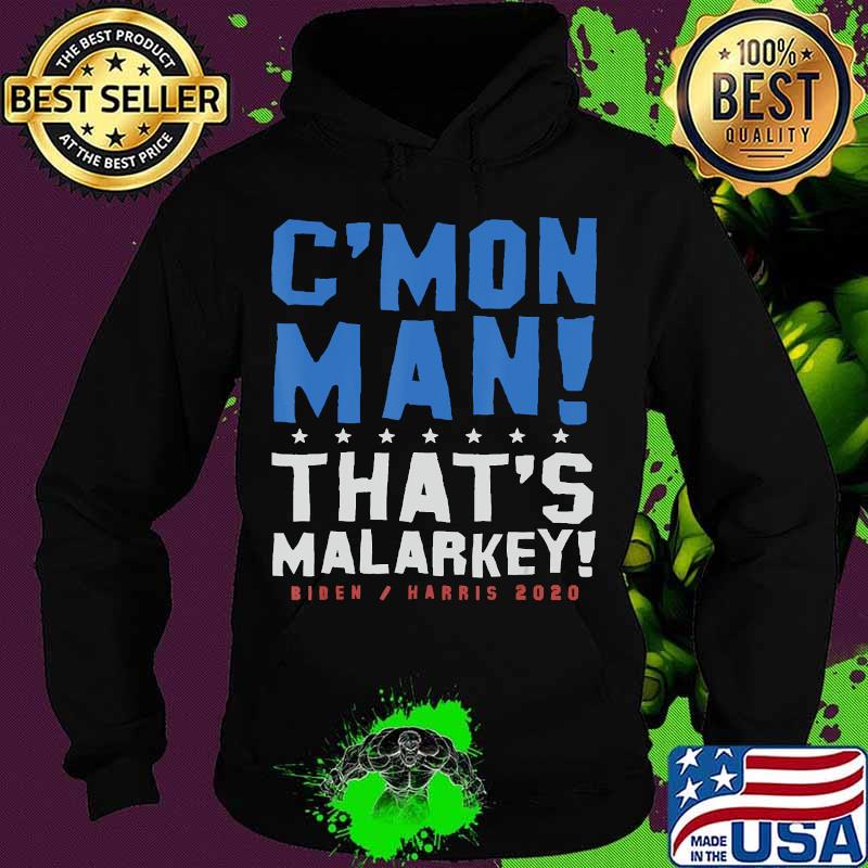 C'mon man that's malarkey biden harris 2020 s Hoodie C'mon man that's malarkey biden harris 2020 s Hoodie