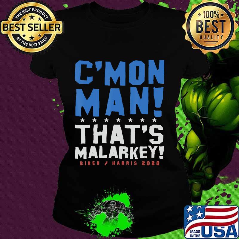 C'mon man that's malarkey biden harris 2020 s Ladies tee C'mon man that's malarkey biden harris 2020 s Ladies tee