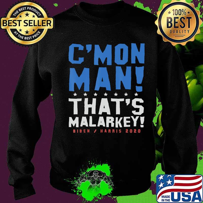 C'mon man that's malarkey biden harris 2020 s Sweater C'mon man that's malarkey biden harris 2020 s Sweater