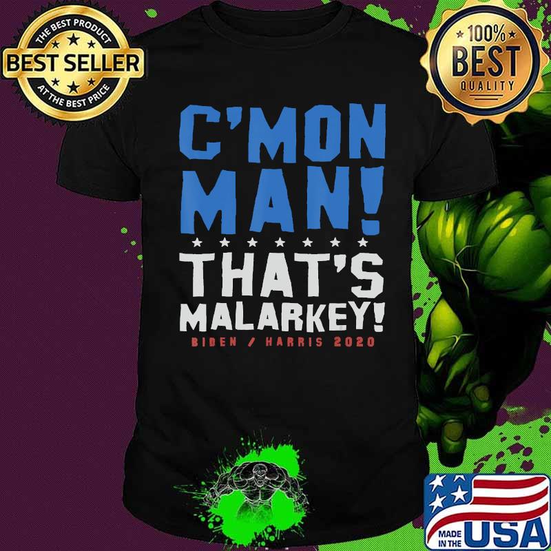 C'mon man that's malarkey biden harris 2020 shirt C'mon man that's malarkey biden harris 2020 shirt
