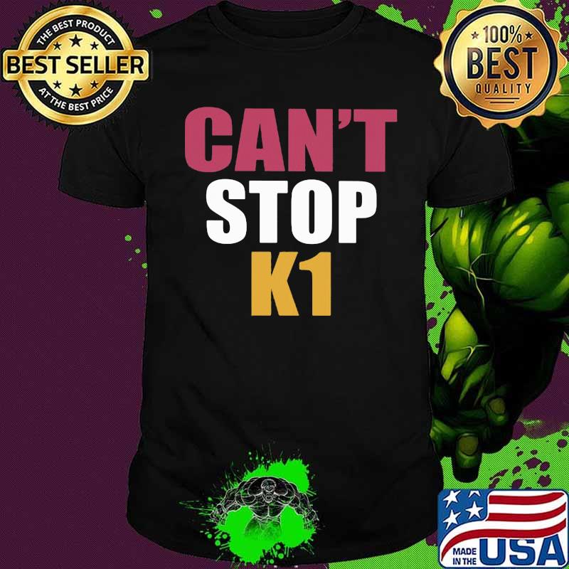 Can't stop k1 vintage shirt Can't stop k1 vintage shirt