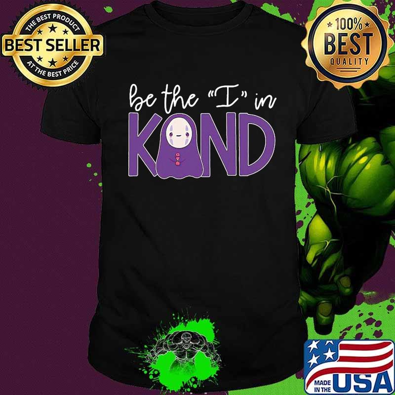 Chihiro be the i in kind shirt