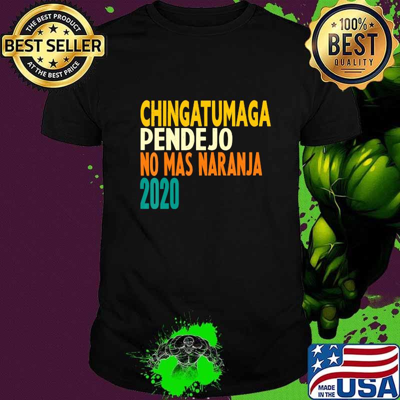 Chingatumaga pendejo no mas naranja 2020 Anti Trump Vintage T-Shirt
