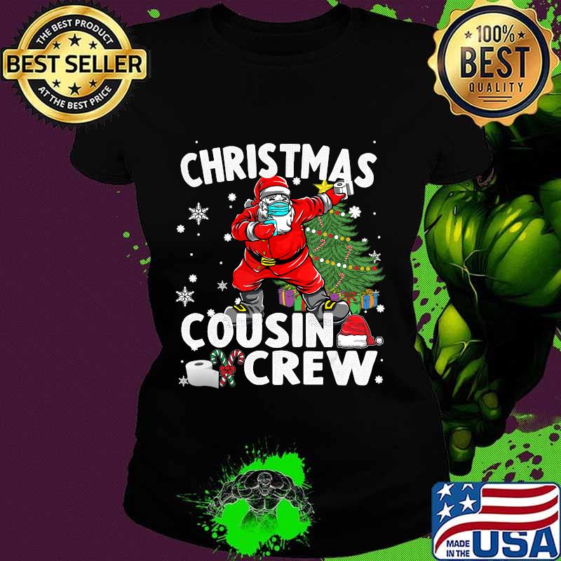 Christmas Cousin Crew Santa Wearing Mask Shirt Ladies tee Christmas Cousin Crew Santa Wearing Mask Shirt Ladies tee