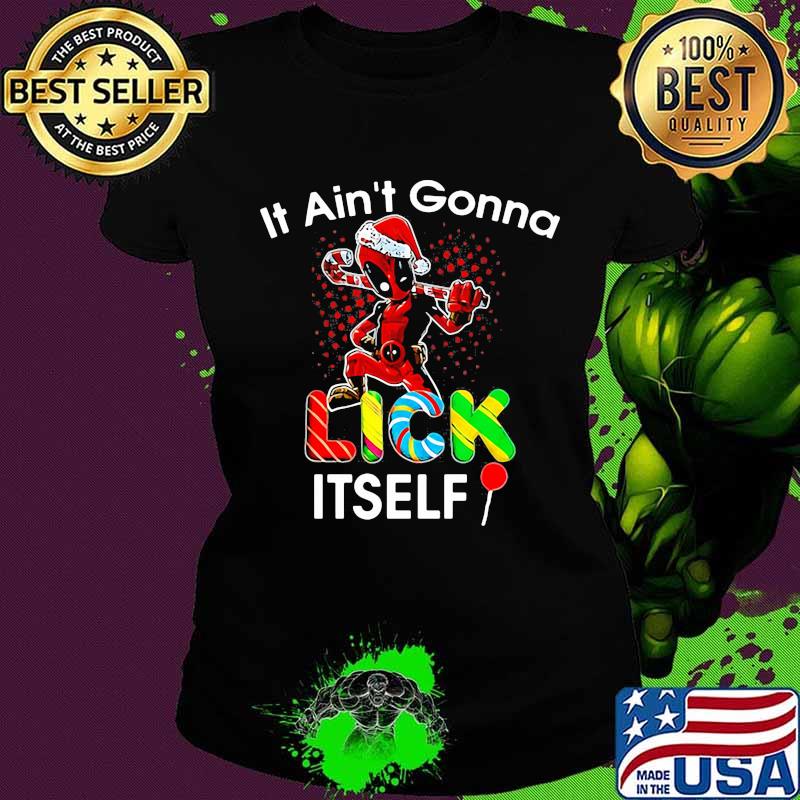 Christmas deadpool santa it ain't gonna lick itself s Ladies tee Christmas deadpool santa it ain't gonna lick itself s Ladies tee