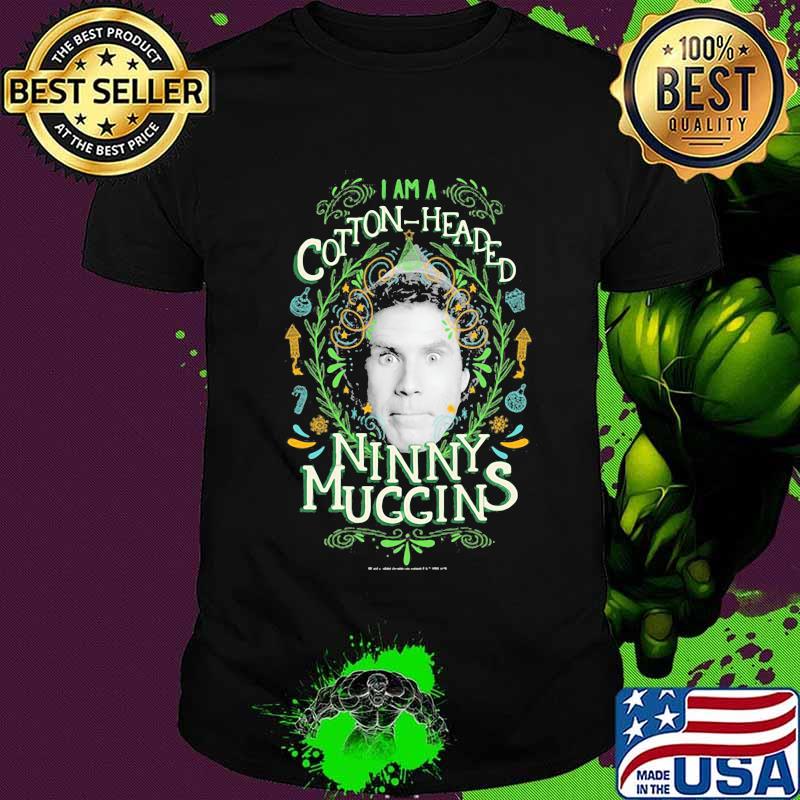 Christmas elf i am a cotton headed ninny muggins shirt