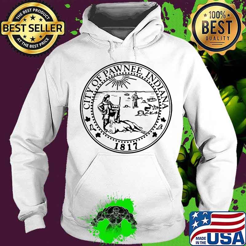 City of pawnee indiana 1817 s Hoodie City of pawnee indiana 1817 s Hoodie