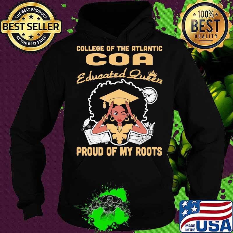 College of the atlantic coa educated queen proud of my roots s Hoodie College of the atlantic coa educated queen proud of my roots s Hoodie