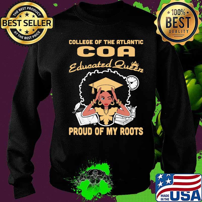 College of the atlantic coa educated queen proud of my roots s Sweater College of the atlantic coa educated queen proud of my roots s Sweater