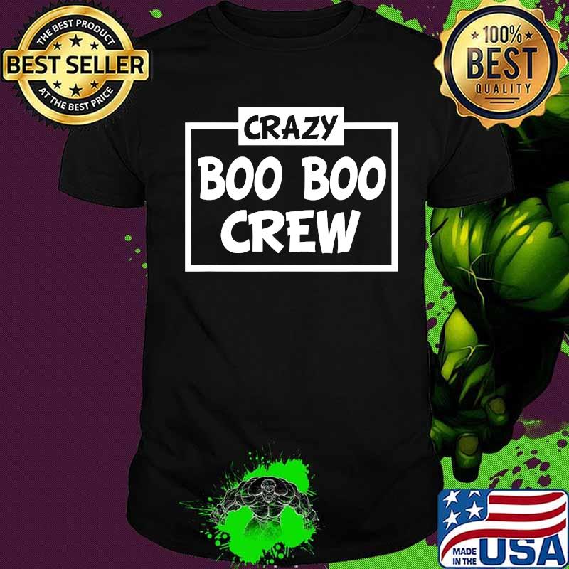 Crazy boo boo crew love shirt Crazy boo boo crew love shirt