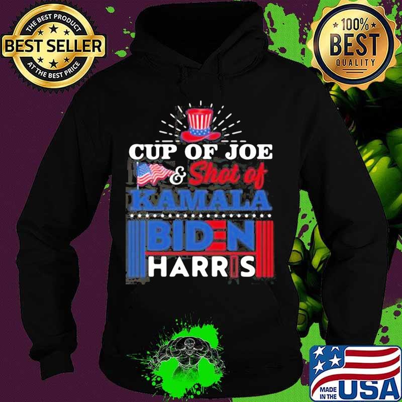 Cup of joe flag and shot of kamala biden harris s Hoodie Cup of joe flag and shot of kamala biden harris s Hoodie