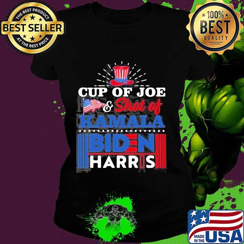 Cup of joe flag and shot of kamala biden harris s Ladies tee Cup of joe flag and shot of kamala biden harris s Ladies tee