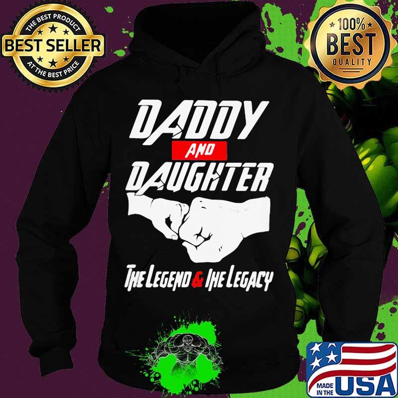 Daddy and daughter the legend and legacy s Hoodie Daddy and daughter the legend and legacy s Hoodie