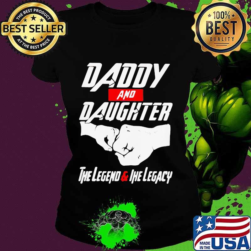Daddy and daughter the legend and legacy s Ladies tee Daddy and daughter the legend and legacy s Ladies tee