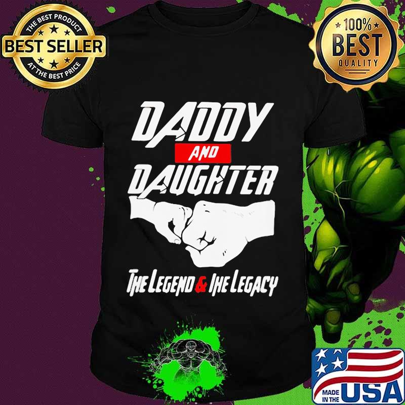 Daddy and daughter the legend and legacy shirt