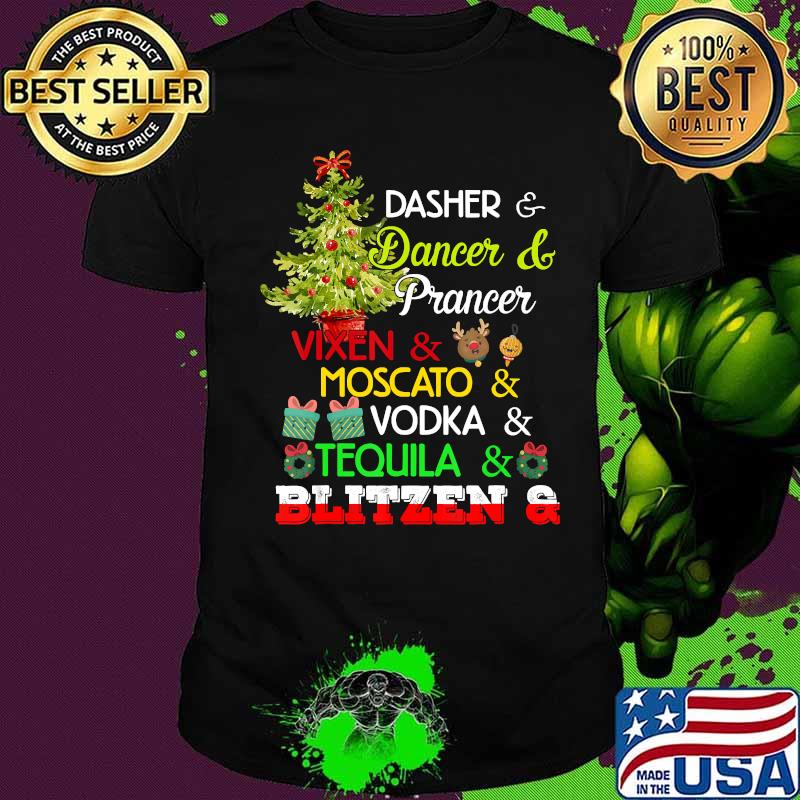 Dasher Dancer Prancer Vixen Moscato Vodka Tequila Blitzen Christmas Shirt