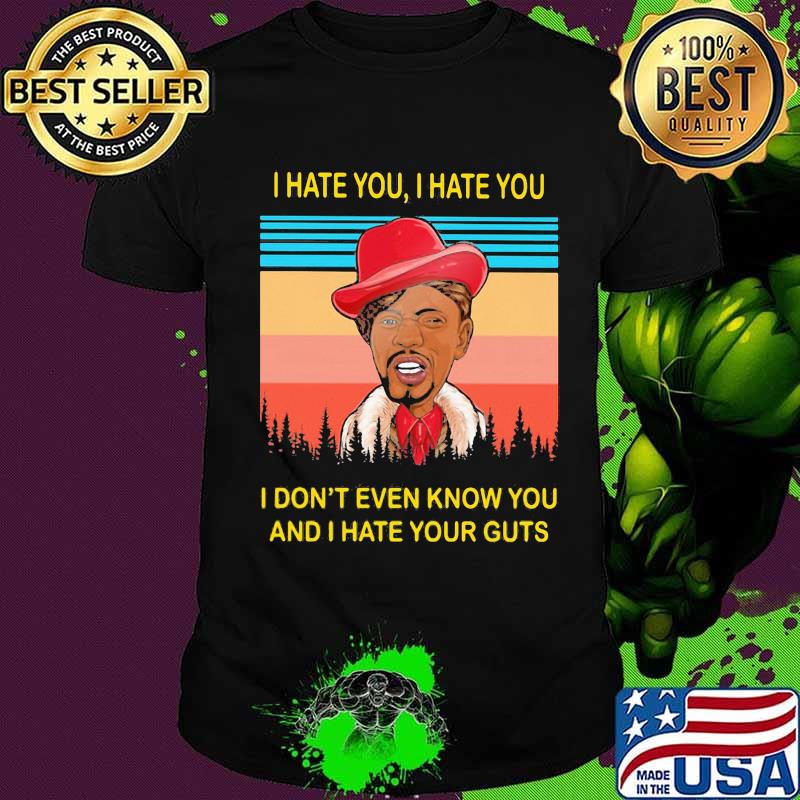 Dave chappelle rick james i hate you i don't even know you and i hate your guts vintage retro shirt