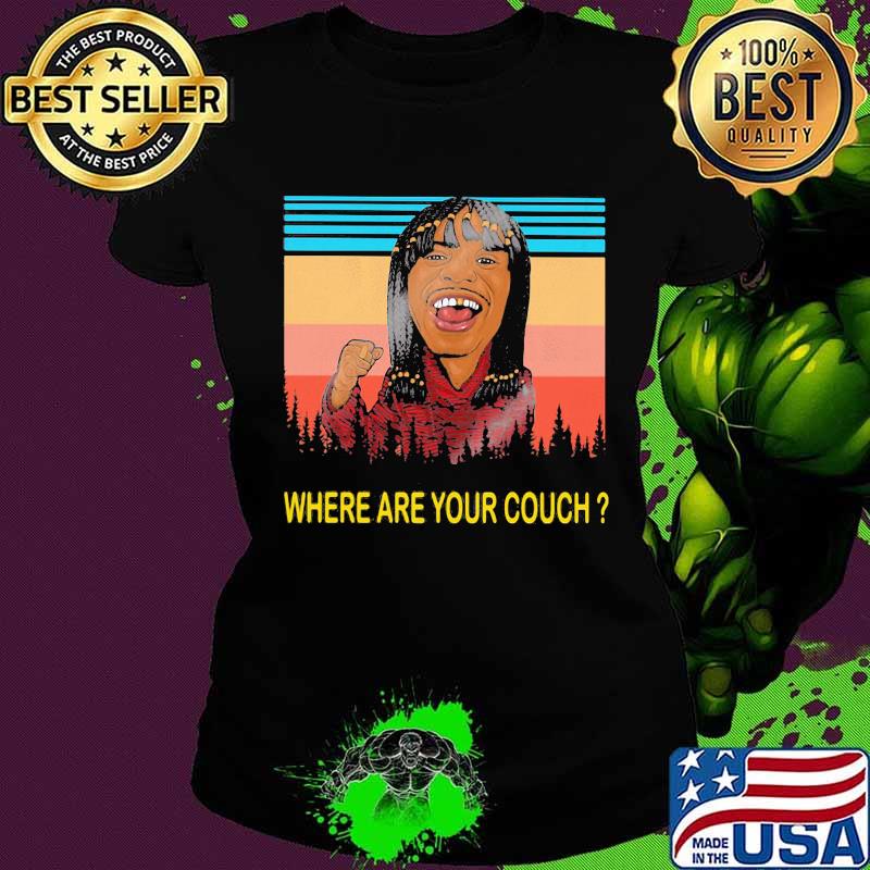 Dave chappelle rick james where are your couch vintage retro s Ladies tee Dave chappelle rick james where are your couch vintage retro s Ladies tee