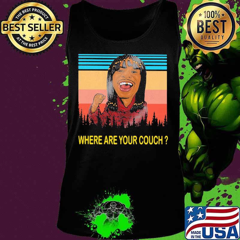 Dave chappelle rick james where are your couch vintage retro s Tank top Dave chappelle rick james where are your couch vintage retro s Tank top