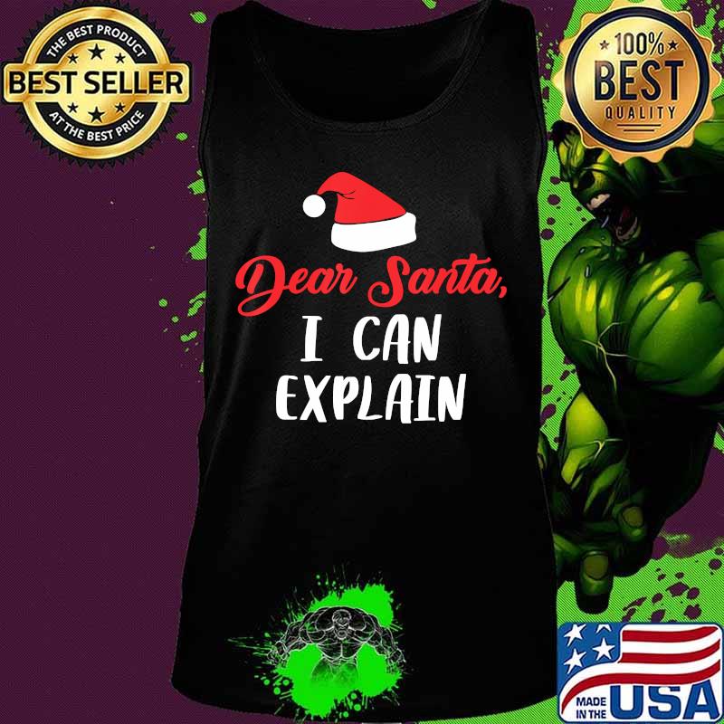 Dear Santa I Can Explain Funny Christmas Holidays T-Shirt Tank top Dear Santa I Can Explain Funny Christmas Holidays T-Shirt Tank top