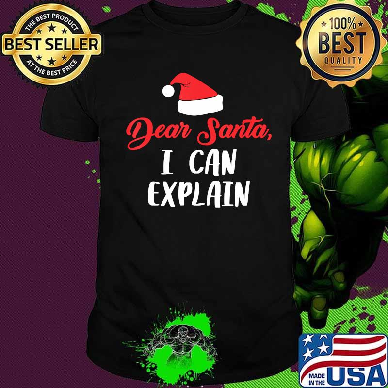 Dear Santa I Can Explain Funny Christmas Holidays T-Shirt