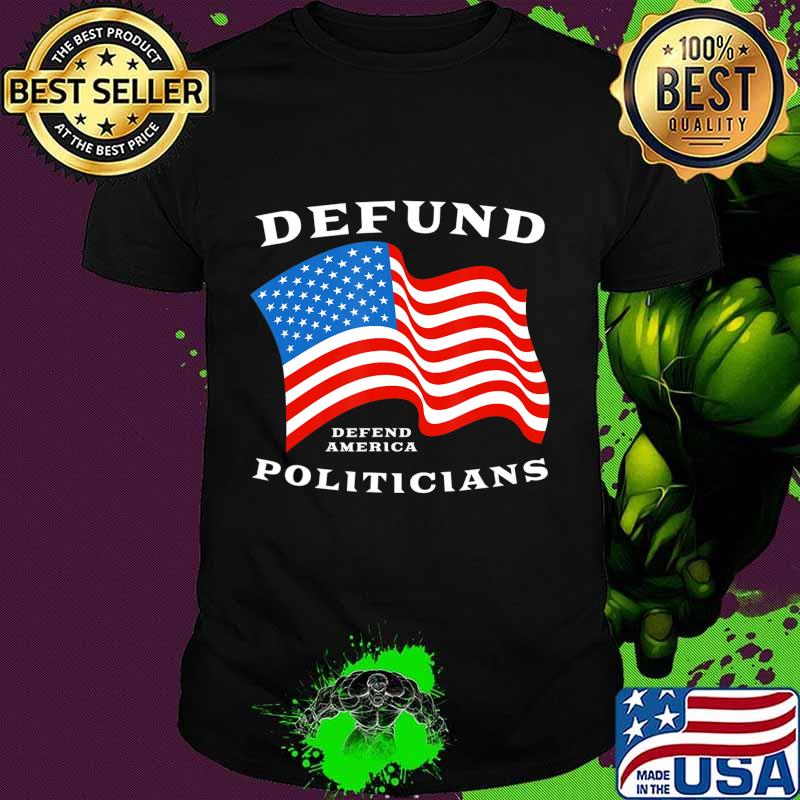 Defund Politicians - Libertarian Anti-Government Political T-Shirt