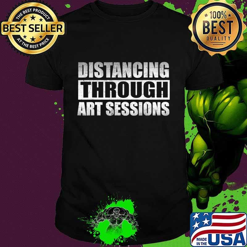 Distancing Through Art Sessions T-Shirt