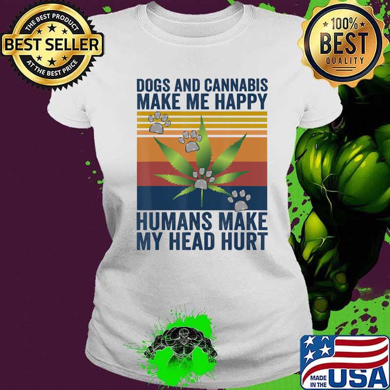 Dogs and cannabis make me happy vintage retro s Ladies tee Dogs and cannabis make me happy vintage retro s Ladies tee