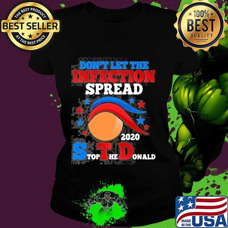 Don't let the infection spread 2020 stop the donald s Ladies tee Don't let the infection spread 2020 stop the donald s Ladies tee