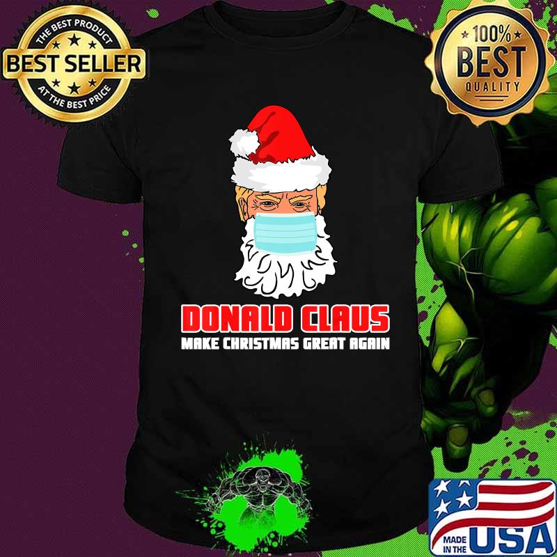 Donald claus make christmas great again face mask quarantine election shirt