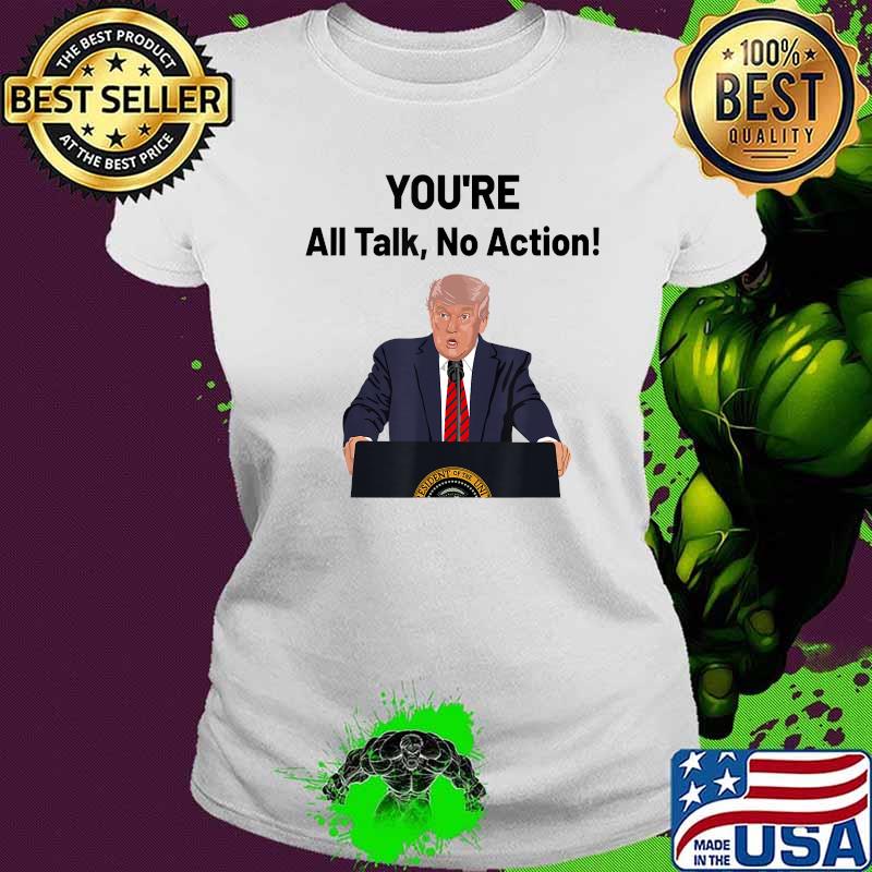 Donald Trump Biden Debate All Talk No Action Meme Shirt Ladies tee Donald Trump Biden Debate All Talk No Action Meme Shirt Ladies tee