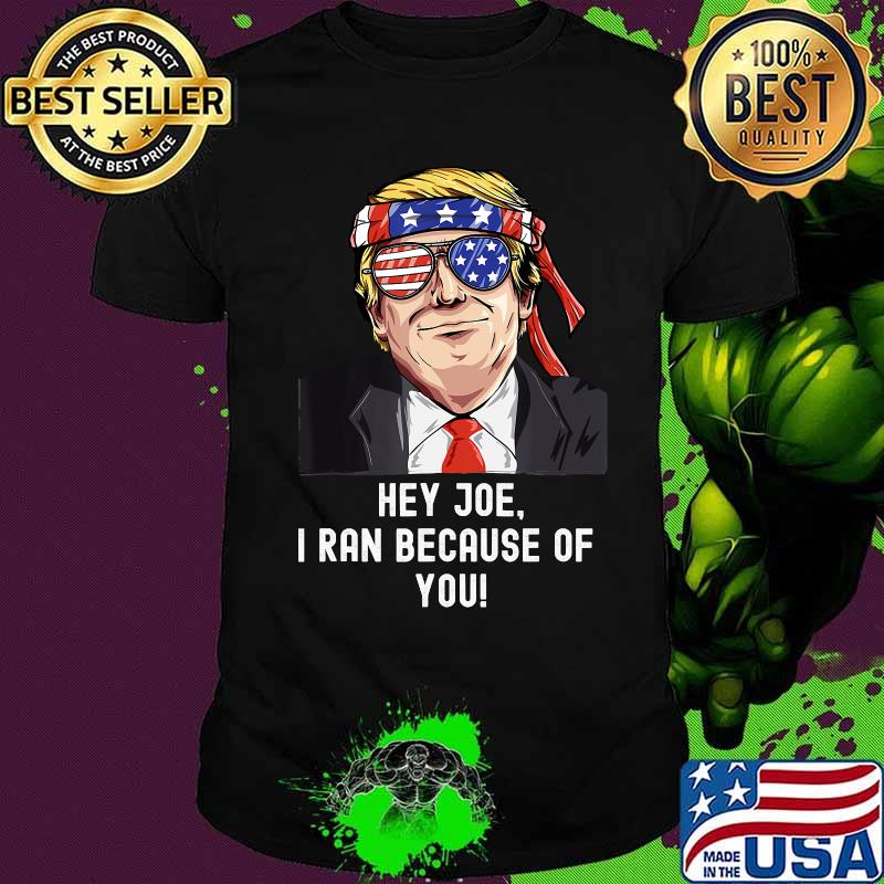 Donald trump i ran because of you joe presidential debate shirt