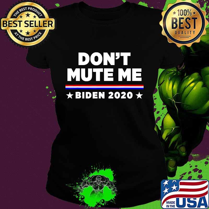 Don’t mute me joe biden 2020 s Ladies tee Don’t mute me joe biden 2020 s Ladies tee