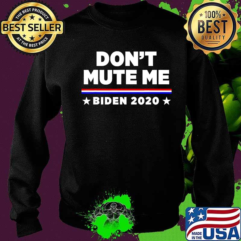 Don’t mute me joe biden 2020 s Sweater Don’t mute me joe biden 2020 s Sweater