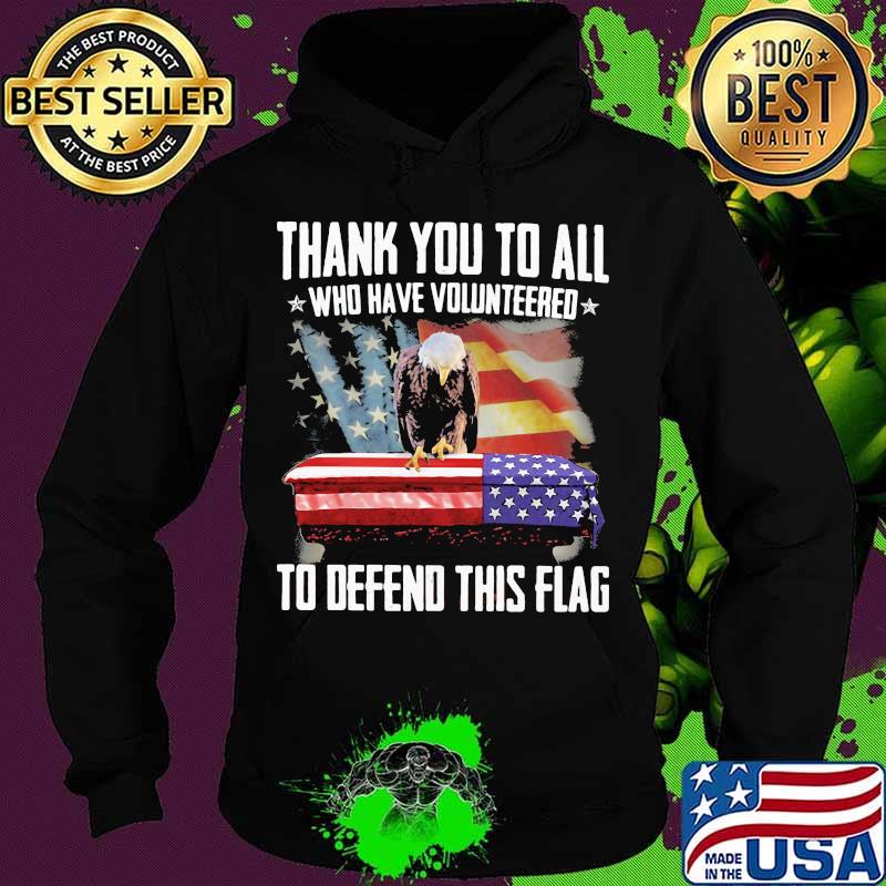 Eagles thank you to all who volunteered to defend this american flag s Hoodie Eagles thank you to all who volunteered to defend this american flag s Hoodie