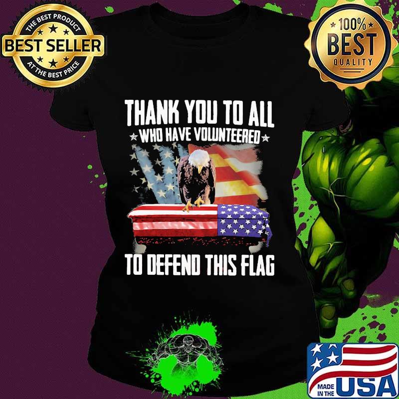 Eagles thank you to all who volunteered to defend this american flag s Ladies tee Eagles thank you to all who volunteered to defend this american flag s Ladies tee