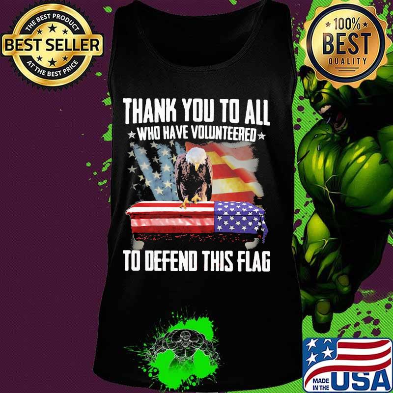 Eagles thank you to all who volunteered to defend this american flag s Tank top Eagles thank you to all who volunteered to defend this american flag s Tank top