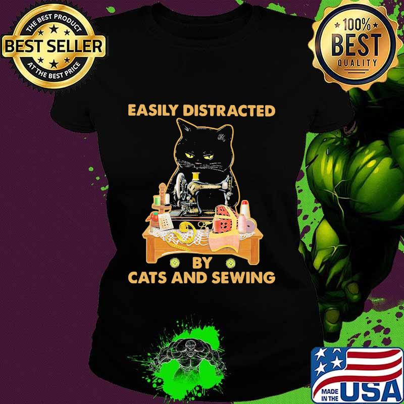 Easily distracted by cats and sewing black cat s Ladies tee Easily distracted by cats and sewing black cat s Ladies tee