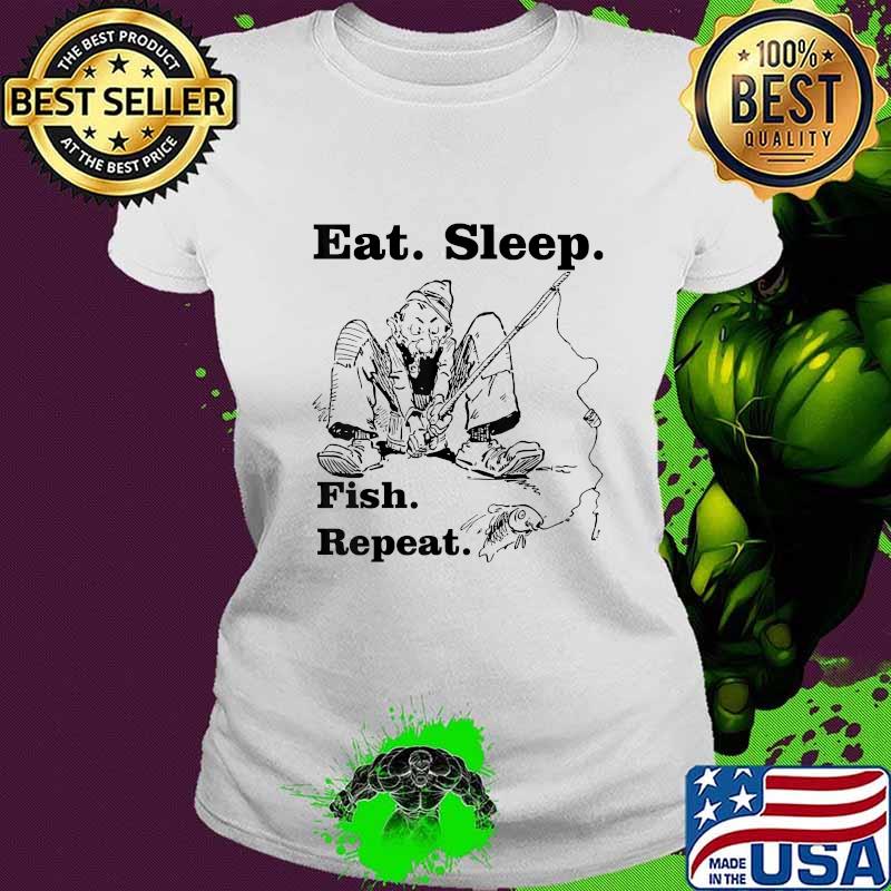 Eat sleep fish repeat fishing fisherman s Ladies tee Eat sleep fish repeat fishing fisherman s Ladies tee
