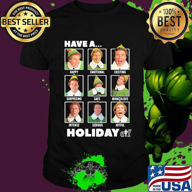 Elf have a holiday christmas shirt