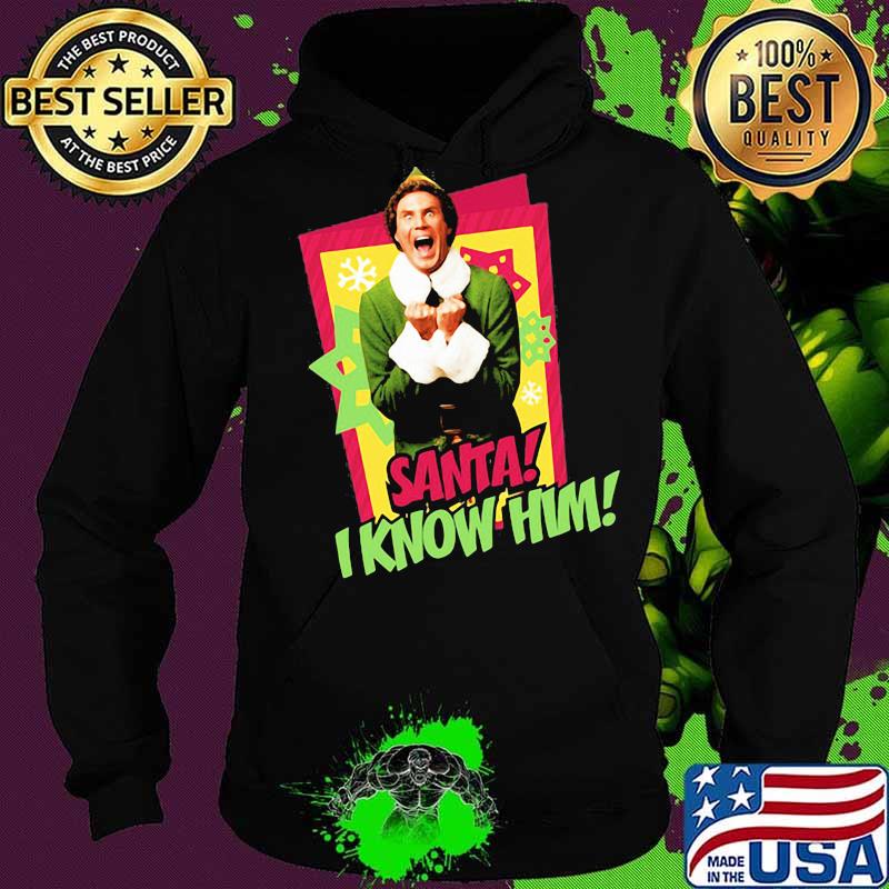Elf santa i know him christmas s Hoodie Elf santa i know him christmas s Hoodie
