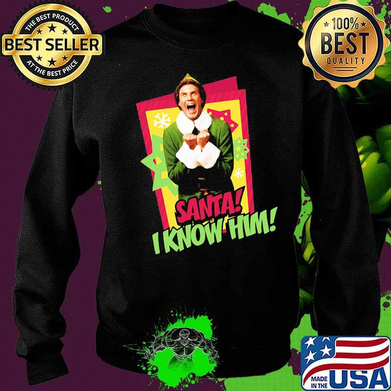 Elf santa i know him christmas s Sweater Elf santa i know him christmas s Sweater