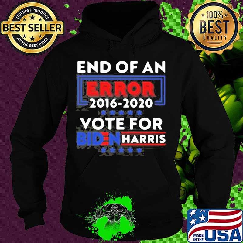 End of an error 2016-2020 vote for biden harris s Hoodie End of an error 2016-2020 vote for biden harris s Hoodie