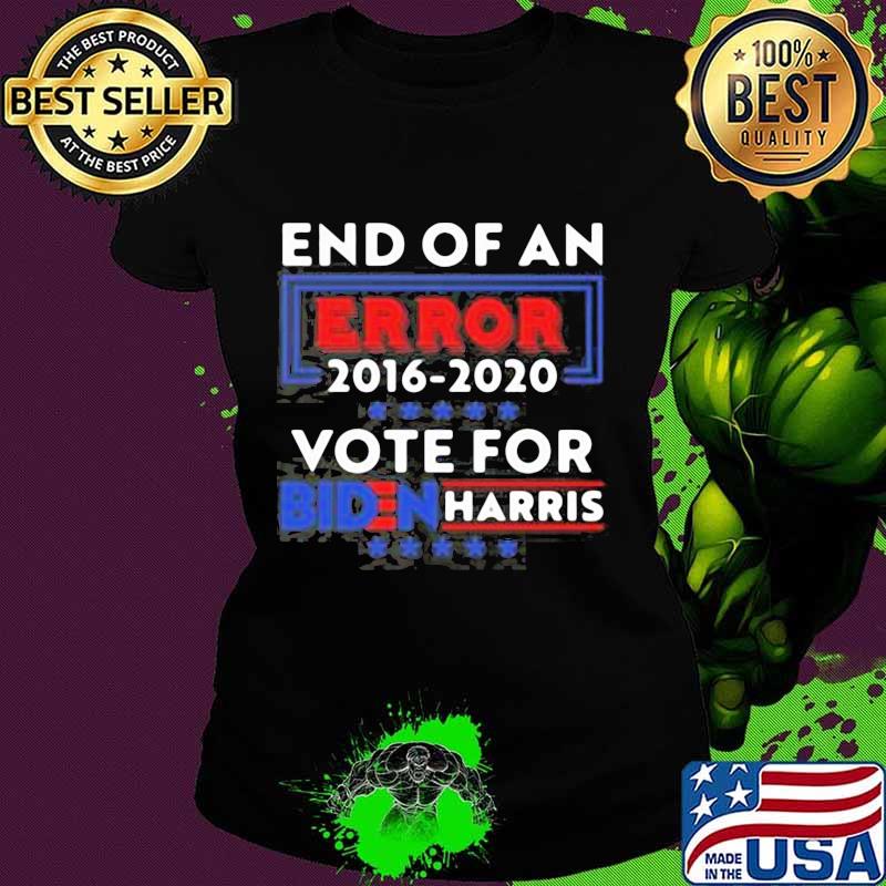 End of an error 2016-2020 vote for biden harris s Ladies tee End of an error 2016-2020 vote for biden harris s Ladies tee